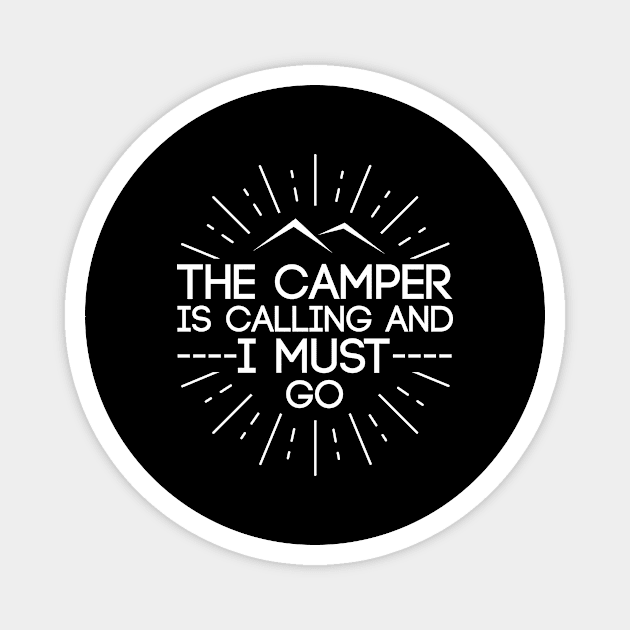 The Camper Is Calling And I Must Go The Camper Quote Magnet by paola.illustrations